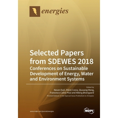 预订 Selected Papers from SDEWES 2018: Conferences on Sustainable Development of Energy, Water and Environment Systems: