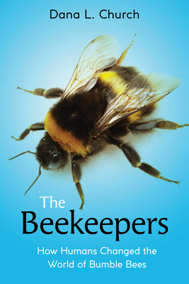 【预订】The Beekeepers: How Humans Changed the World of Bumble Bees (Scholastic Focus)