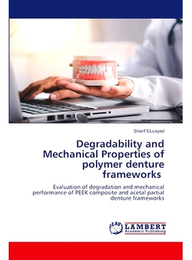 预订 Degradability and Mechanical Properties of polymer denture frameworks 聚合物义齿框架的可降解性和力学性能: 978620747