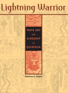 预订 Lightning Warrior: Maya Art and Kingship at Quirigua: 9780292742376