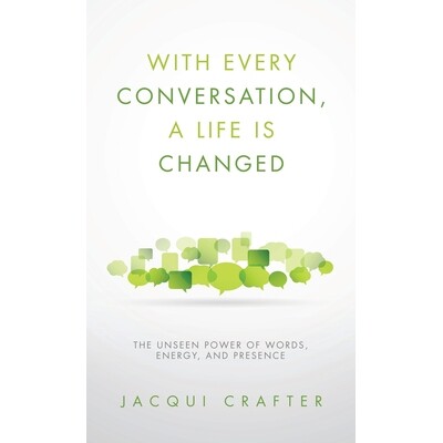 预订 With Every Conversation, a Life Is Changed: The Unseen Power of Words, Energy, and Presence 9798765204610