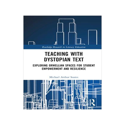 [预订]Teaching with Dystopian Text: Exploring Orwellian Spaces for Student Empowerment and Resilience 9781032472515