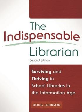 [预订]The Indispensable Librarian: Surviving and Thriving in School Libraries in the Information Age 9781610692397