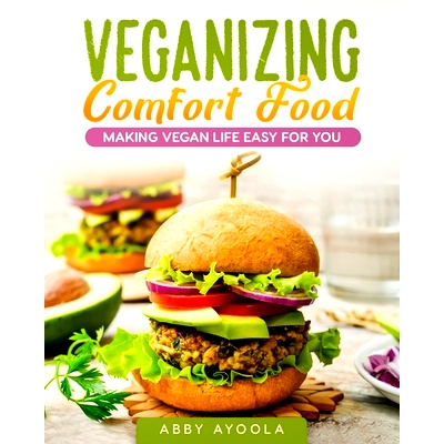 预订 Veganizing Comfort Food: Making Vegan Life Easy For You.: 9781775251163