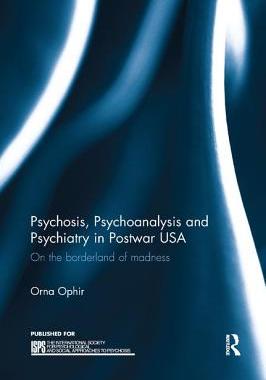 【预订】Psychosis, Psychoanalysis and Psychiatry in Postwar USA