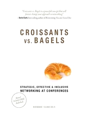 预订 Croissants vs. Bagels: Strategic, Effective, and Inclusive Networking at Conferences: 9781513623849