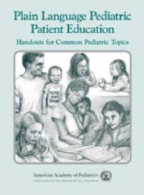 预订 PLAIN LANQUAGE PEDIATRIC PATIENT EDUCATION: HANDOUTS FOR COMMON PEDIATRIC TOPICS