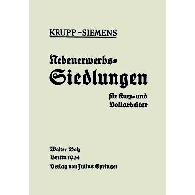 预订 Nebenerwerbs-Siedlungen für Kurz- und Vollarbeiter: Neue Wege industrieller Siedlungspolitik praktische Erfahrunge