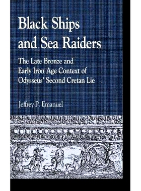 预订 Black Ships and Sea Raiders: The Late Bronze and Early Iron Age Context of Odysseus’ Second Cretan Lie 黑船与海盗