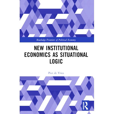 预订 New Institutional Economics as Situational Logic: A Phenomenological Perspective 作为情境逻辑的新制度经济学：现象学