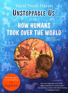 预订 Unstoppable Us, Volume 1: How Humans Took Over the World, from the author of the multi-million bestselling Sapiens: