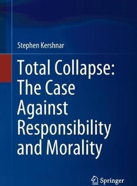 【预订】Total Collapse: The Case Against Responsibility and Morality