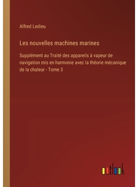 预订 Les nouvelles machines marines: Supplément au Traité des appareils à vapeur de navigation mis en harmonie avec l