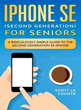 预订 iPhone SE for Seniors: A Ridiculously Simple Guide to the Second-Generation SE iPhone: 9781629175201