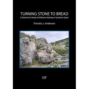预订 Turning Stone to Bread: A Diachronic Study of Millstone Making in Southern Spain 把石头变成磨盘:西班牙南部磨石制作