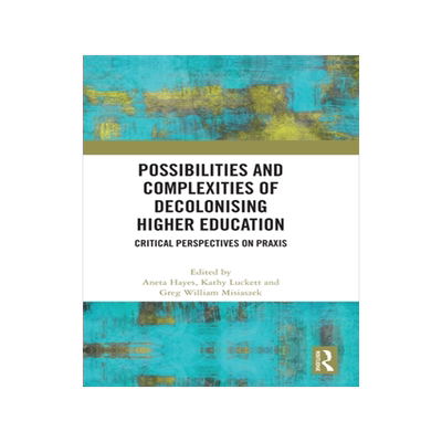[预订]Possibilities and Complexities of Decolonising Higher Education