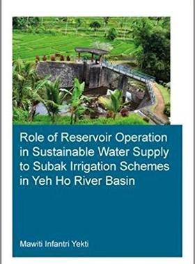 【预售】Role of Reservoir Operation in Sustainable Water Supply to Subak Irrigation Schemes in Yeh Ho River Basin