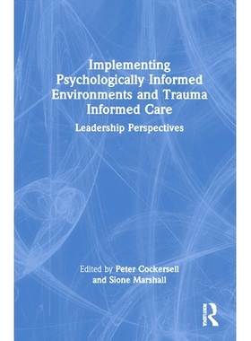 预订 Implementing Psychologically Informed Environments and Trauma Informed Care: Leadership Perspectives 实施心理知情环