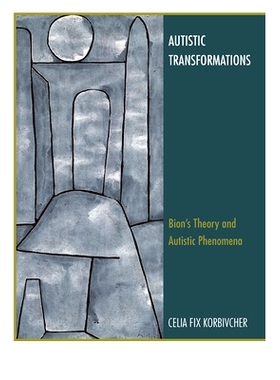 预订 Autistic Transformations: Bion’s Theory and Autistic Phenomena: 9780367101817