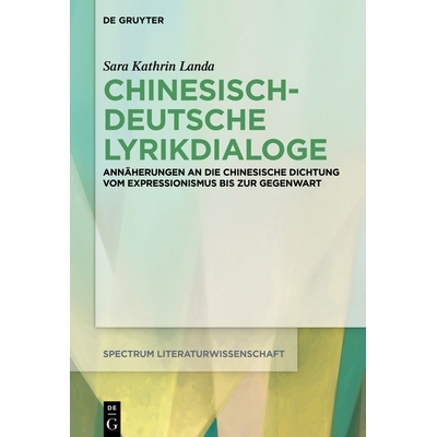 预订 Chinesisch-deutsche Lyrikdialoge: Annäherungen an die chinesische Dichtung vom Expressionismus bis zur Gegenwart: