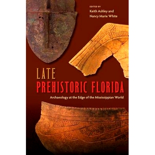 Edge Late 预订 晚期史前佛罗里达：密西西比世界边缘 Florida World Prehistoric 考 Archaeology Mississippian the