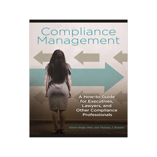 [预订]Compliance Management: A How-to Guide for Executives, Lawyers, and Other Compliance Professionals 9781440833113