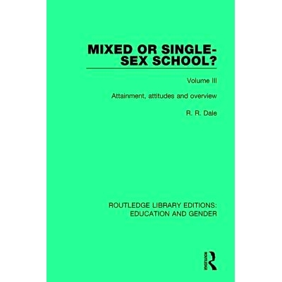 预订 Mixed or Single-Sex School? Volume 3: Attainment, Attitudes and Overview: 9781138042551