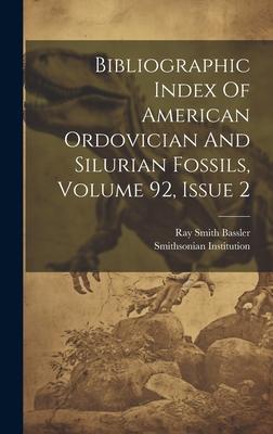[预订]Bibliographic Index Of American Ordovician And Silurian Fossils, Volume 92, Issue 2 9781020993480