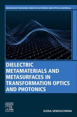 【预订】Dielectric Metamaterials and Metasurfaces in Transformation Optics and Photonics 9780128205969