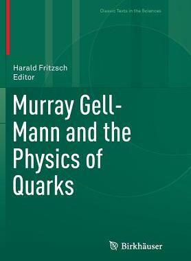 【预订】Murray Gell-Mann and the Physics of Quarks