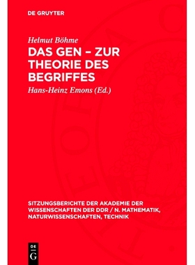 预订 Das Gen – Zur Theorie des Begriffes: Dem Andenken an Akademiemitglied Hans Stubbe gewidmet: 9783112724200
