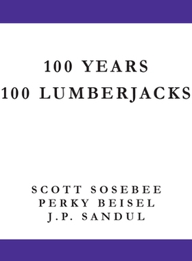 预订 100 Years 100 Lumberjacks 100 年 100 名伐木工: 9781622882472