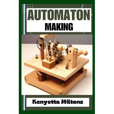 预订 Automaton: Crafting Lifelike Automatons: A Comprehensive Guide to Designing, Building, and Animating Mechanical Won