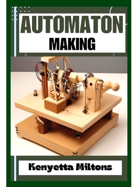 预订 Automaton: Crafting Lifelike Automatons: A Comprehensive Guide to Designing, Building, and Animating Mechanical Won