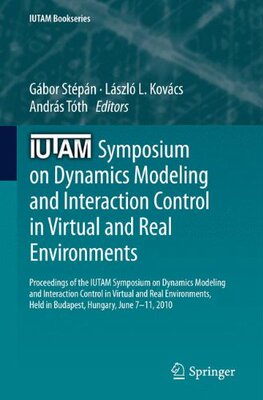 【预订】IUTAM Symposium on Dynamics Modeling and Interaction Control in Virtual and Real Environments