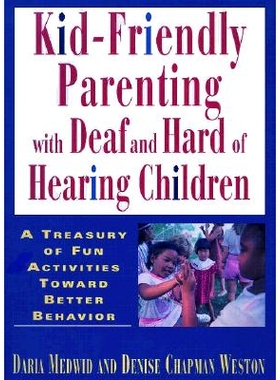 预订 Kid-Friendly Parenting with Deaf and Hard of Hearing Children: 9781563680311