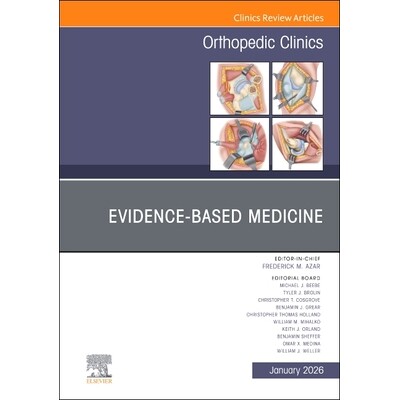 预订 Evidence-Based Medicine, An Issue of Orthopedic Clinics 循证医学:《骨科临床》专刊 9780443347719
