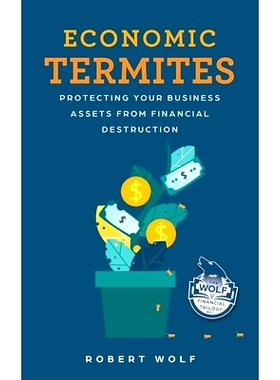 预订 Economic Termites: Protecting Your Business Assets from Financial Destruction: 9781733187732