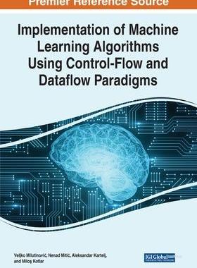 [预订]Implementation of Machine Learning Algorithms Using Control-Flow and Dataflow Paradigms 9781799883517
