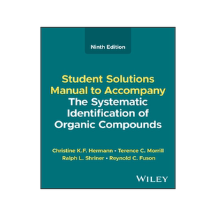 现货Student Solutions Manual to Accompany the Systematic Identification of Organic Compounds, 9/e