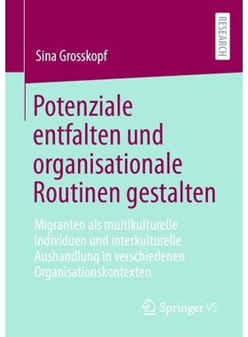 预订 Potenziale Entfalten Und Organisationale Routinen Gestalten: Migranten ALS Multikulturelle Individuen Und Interkult