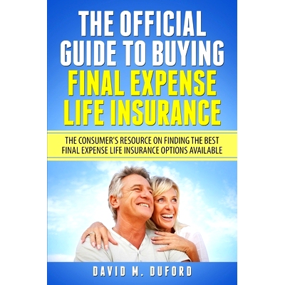 预订 The Official Guide To Buying Final Expense Life Insurance: The Consumer’s Resource On Finding The Best Final Expen