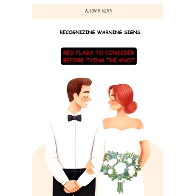 预订 Recognizing Warning Signs: Red Flags to Consider Before Tying the Knot: 9798858267393