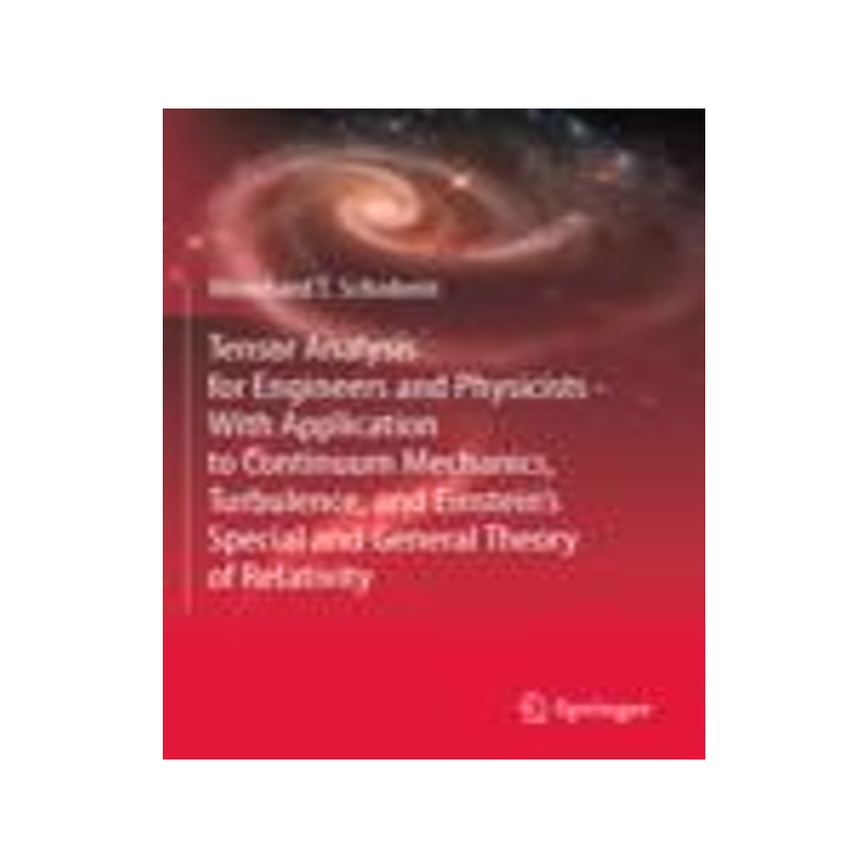 [预订]Tensor Analysis for Engineers and Physicists - With Application to Continuum Mechanics, Turbulence, and Einstein