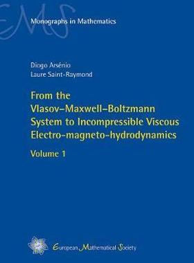 [预订]From the Vlasov?Maxwell?Boltzmann System to Incompressible Viscous Electro-magneto-hydrodynamics 9783037191934