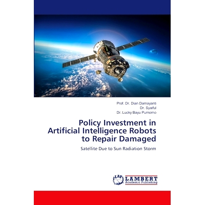 预订 Policy Investment in Artificial Intelligence Robots to Repair Damaged 人工智能机器人修复受损的政策投资: 97862074764