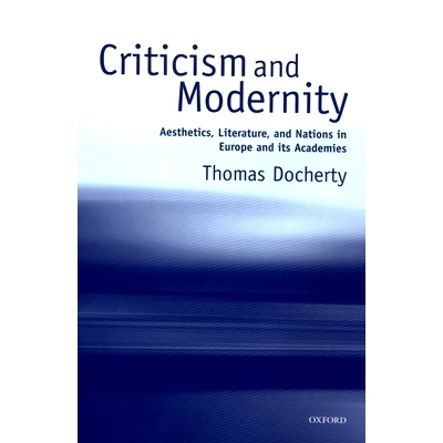 预订 Criticism and Modernity: Aesthetics, Literature, and Nations in Europe and its Academies 批评与现代性：欧洲及其学院