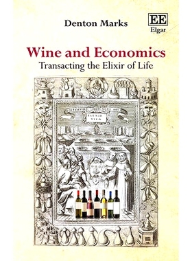 预订 Wine and Economics: Transacting the Elixir of Life 葡萄酒和经济学： 长寿药的交易: 9781849802949