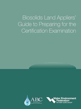 预订 Biosolids Land Appliers’ Guide to Preparing for the Certification Examination: 9781572782648