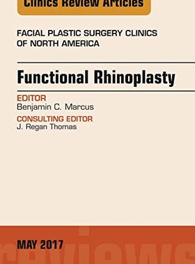 【预订】Functional Rhinoplasty, An Issue of Facial Plastic Surgery Clinics of North America